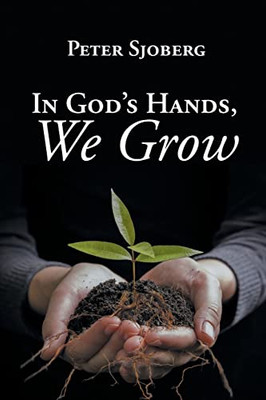 In God's Hands, We Grow