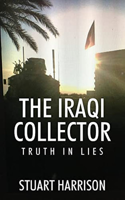 The Iraqi Collector: Truth In Lies