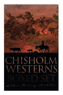 Chisholm Westerns - Boxed Set: The Boss Of Wind River, Desert Conquest, The Land Of Strong Men, Six Rounds, Fur Pirates And More