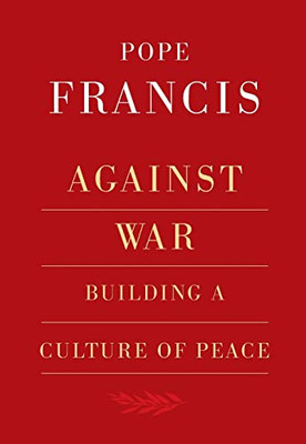 Against War: Building A Culture Of Peace