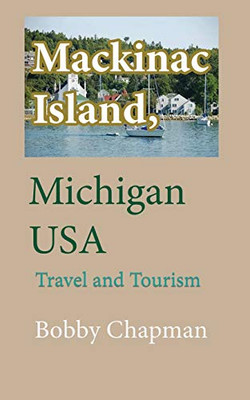 Mackinac Island, Michigan USA: Travel and Tourism
