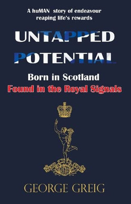 Untapped Potential: Born In Scotland, Found In The Royal Signals