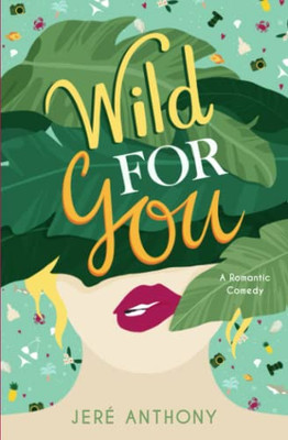 Wild For You: A Romantic Comedy