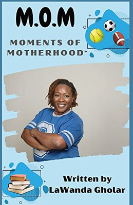 M.O.M.: Moments Of Motherhood