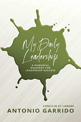 My Daily Leadership: A Powerful Roadmap For Leadership Success