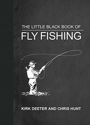 The Little Black Book Of Fly Fishing: 201 Tips To Make You A Better Angler (Little Books)