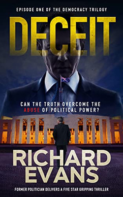 Deceit: The Last Thing Gordon Needs This Week Is An Abuse Of Political Power. (Democracy Trilogy)
