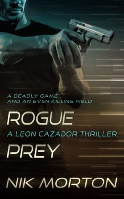 Rogue Prey: A Leon Cazador Thriller