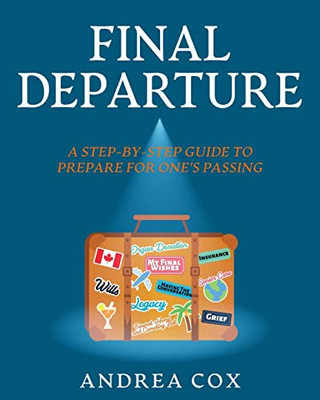 Final Departure: A Step-By-Step Guide To Prepare For One's Passing