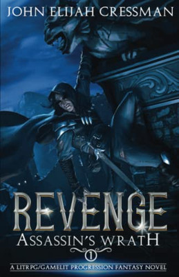 Assassin's Wrath: Revenge: A Litrpg / Gamelit Progression Fantasy Novel