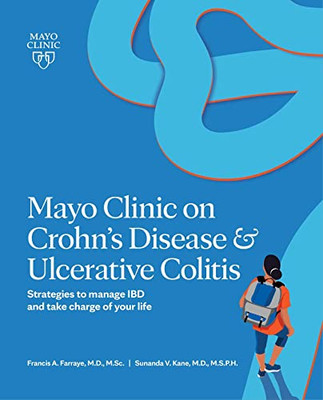 Mayo Clinic On Crohn's Disease & Ulcerative Colitis: Strategies To Manage Ibd And Take Charge Of Your Life