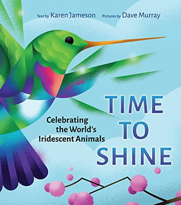 Time To Shine: Celebrating The WorldS Iridescent Animals