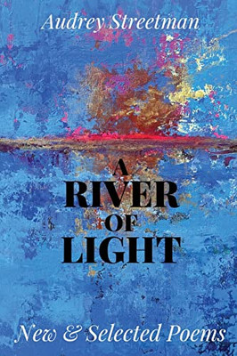 River Of Light: New & Selected Poems