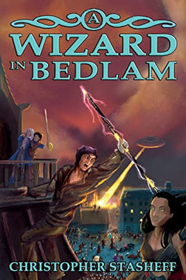 A Wizard In Bedlam (Chronicles Of The Rogue Wizard)