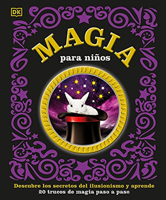 Magia Para Niños: Descubre Los Secretos Del Ilusionismo Y Aprende (Spanish Edition)
