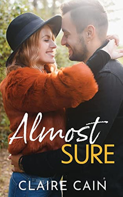 Almost Sure: A Sweet Small Town Billionaire Romance (Back To Silver Ridge) Almost Sure: A Sweet Small Town Billionaire Romance (Back To Silver Ridge)