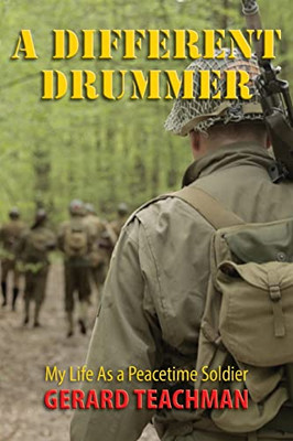 A Different Drummer: My Life As A Peacetime Soldier