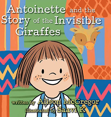 Antoinette And The Story Of The Invisible Giraffes