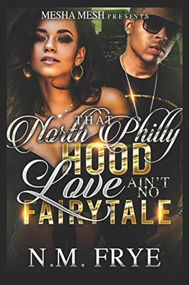 That North Philly Hood Love Ain't No Fairytale