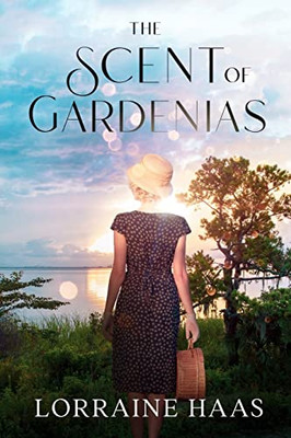 The Scent Of Gardenias: A Strong Woman Overcoming Circumstances Novel