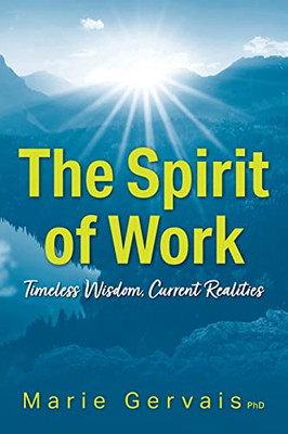 The Spirit Of Work: Timeless Wisdom, Current Realities