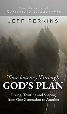 Your Journey Through God's Plan: Living, Trusting And Sharing From One Generation To Another