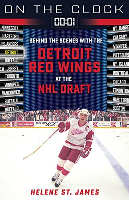 On The Clock: Detroit Red Wings: Behind The Scenes With The Detroit Red Wings At The Nhl Draft