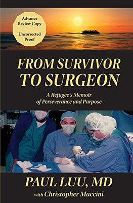 From Survivor To Surgeon: A Refugee's Memoir Of Perseverance And Purpose