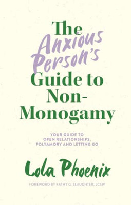 The Anxious PersonS Guide To Non-Monogamy