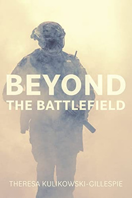 Beyond The Battlefield: Stories Of Tenacity And Mindful Guidance Along The Warrior's Path