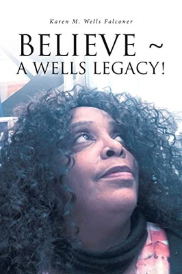 Believe A Wells Legacy!