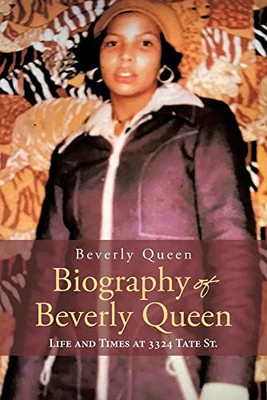 Biography Of Beverly Queen: Life And Times At 3324 Tate St.