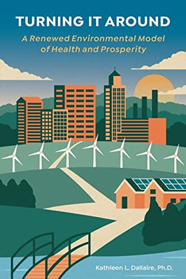 Turning It Around: A Renewed Environmental Model Of Health And Prosperity
