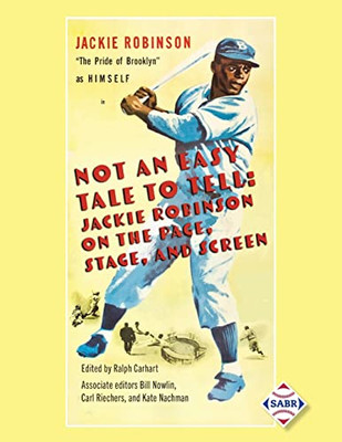 Not An Easy Tale To Tell: Jackie Robinson On The Page, Stage, And Screen