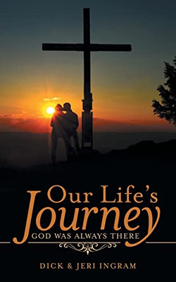 Our Life's Journey: God Was Always There