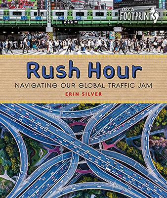 Rush Hour: Navigating Our Global Traffic Jam (Orca Footprints, 23)