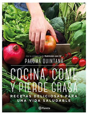 Cocina, Come Y Pierde Grasa: Recetas Deliciosas Para Una Vida Saludable (Spanish Edition)