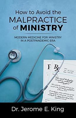 How To Avoid The Malpractice Of Ministry: Modern Medicine For Ministry In A Postpandemic Era