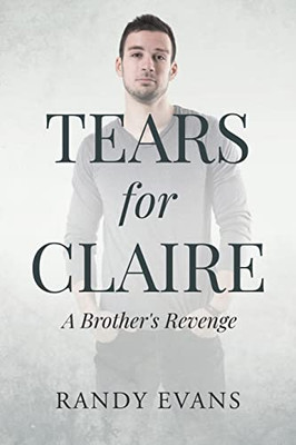 Tears For Claire: A Brother's Revenge