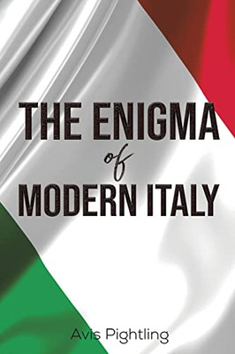 The Enigma Of Modern Italy