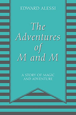 The Adventures Of M And M: A Story Of Magic And Adventure