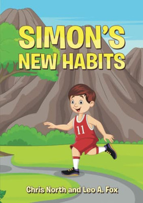 Simon's New Habits: Book Series Academy Of Young Entrepreneur Series 1 , Volume 1