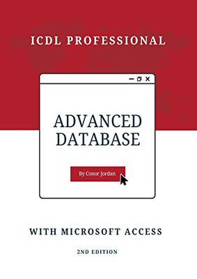 Advanced Database With Microsoft Access: Icdl Professional (Advanced Icdl)