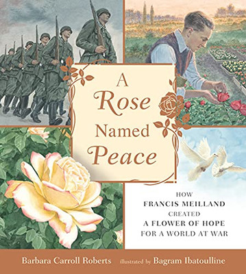 A Rose Named Peace: How Francis Meilland Created A Flower Of Hope For A World At War