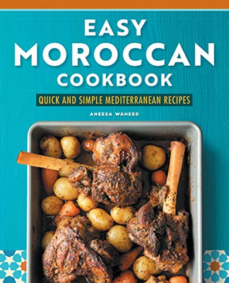 Easy Moroccan Cookbook: Quick And Simple Mediterranean Recipes