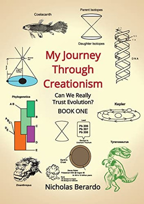 My Journey Through Creationism: Can We Really Trust Evolution (Book 1)
