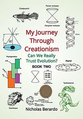 My Journey Through Creationism: Can We Really Trust Evolution? (Book 2)