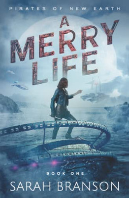 A Merry Life (Pirates Of New Earth)