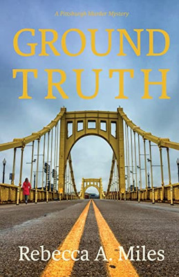 Ground Truth (A Pittsburgh Murder Mystery)