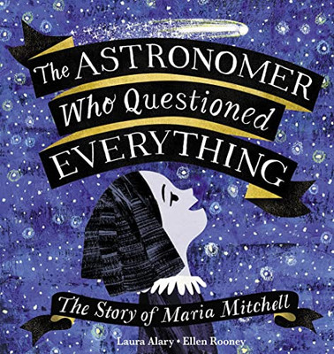 The Astronomer Who Questioned Everything: The Story Of Maria Mitchell